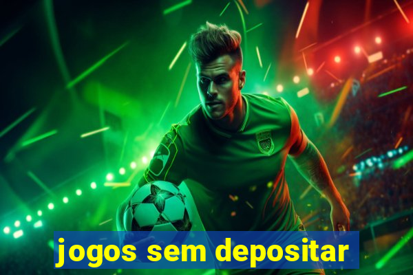 jogos sem depositar