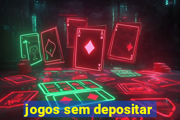 jogos sem depositar