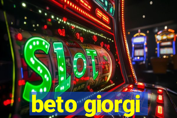 beto giorgi