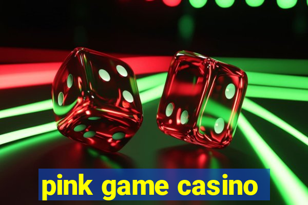 pink game casino