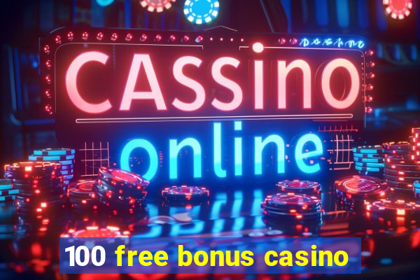 100 free bonus casino