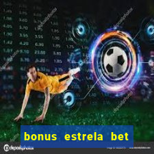 bonus estrela bet como usar