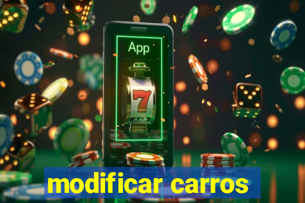 modificar carros