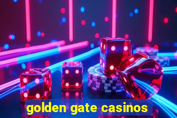 golden gate casinos