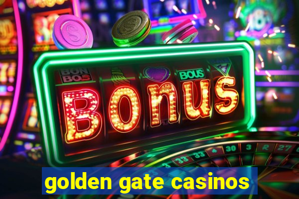 golden gate casinos