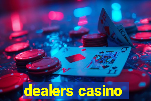 dealers casino