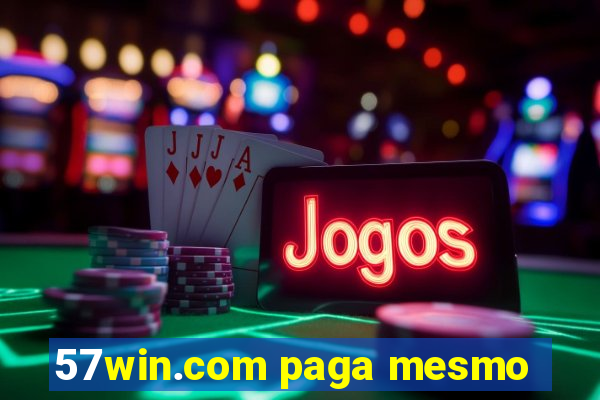 57win.com paga mesmo