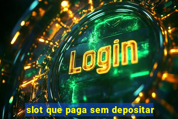 slot que paga sem depositar