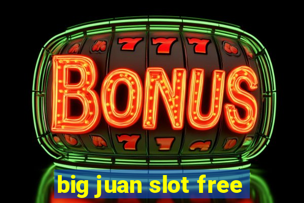 big juan slot free