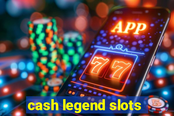 cash legend slots