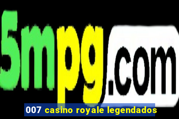 007 casino royale legendados