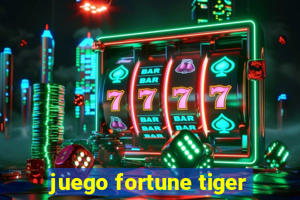 juego fortune tiger