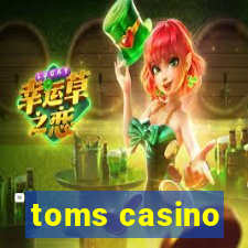 toms casino