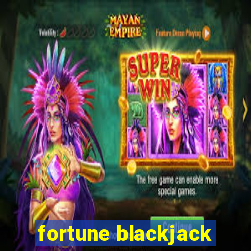 fortune blackjack