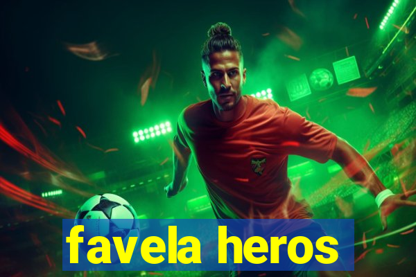 favela heros