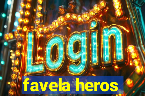 favela heros