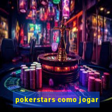 pokerstars como jogar