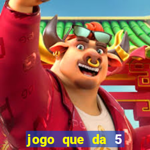 jogo que da 5 rodadas gratis