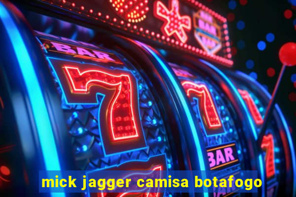 mick jagger camisa botafogo