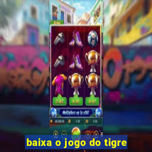 baixa o jogo do tigre