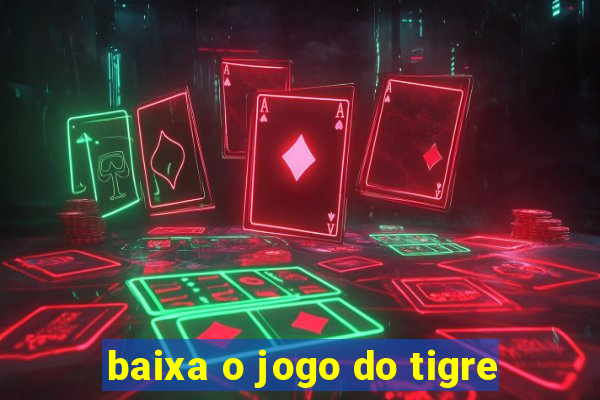 baixa o jogo do tigre