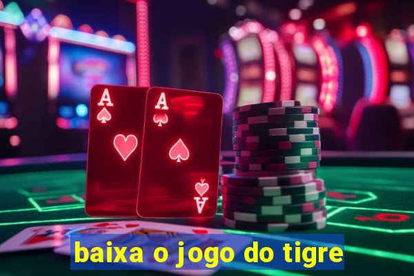 baixa o jogo do tigre