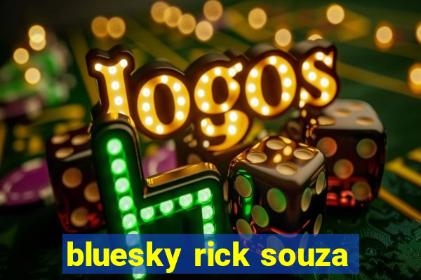 bluesky rick souza