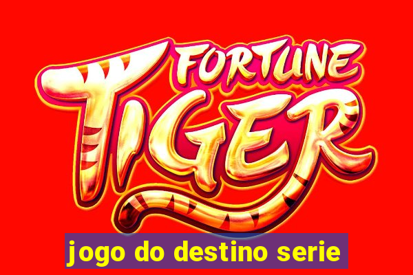 jogo do destino serie