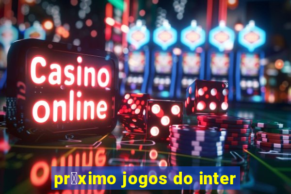 pr贸ximo jogos do inter