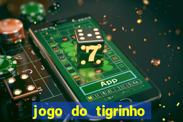 jogo do tigrinho como sacar