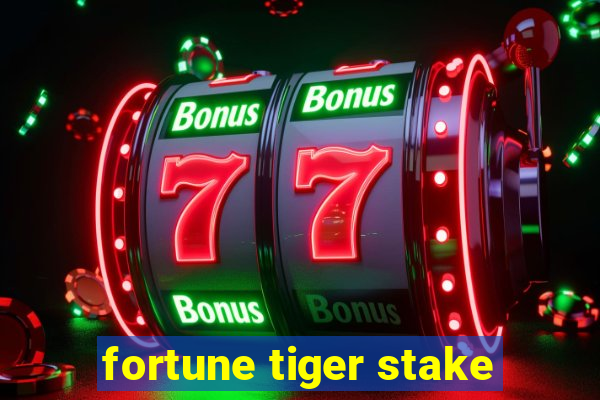 fortune tiger stake