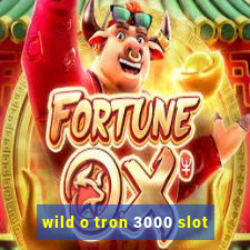 wild o tron 3000 slot