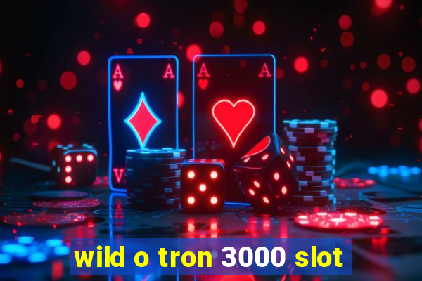 wild o tron 3000 slot