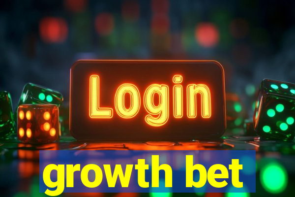 growth bet