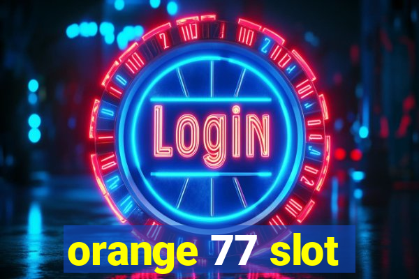 orange 77 slot