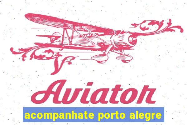 acompanhate porto alegre