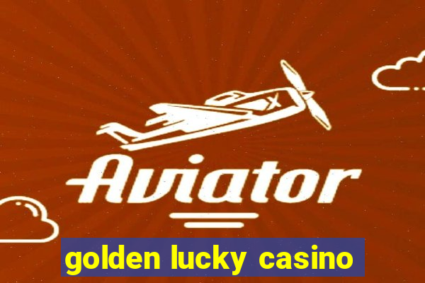 golden lucky casino