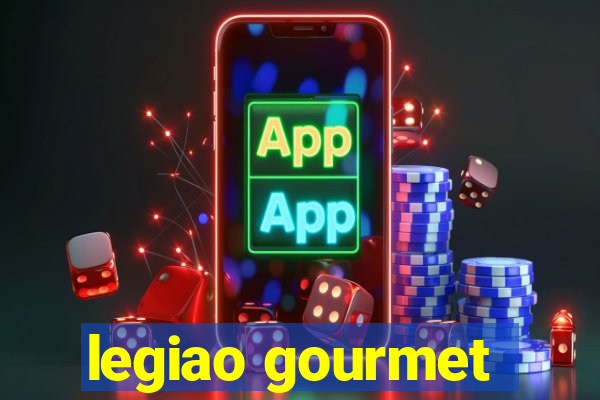 legiao gourmet