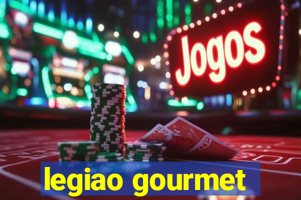 legiao gourmet