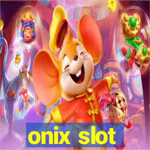 onix slot