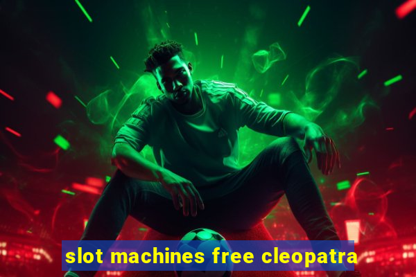 slot machines free cleopatra