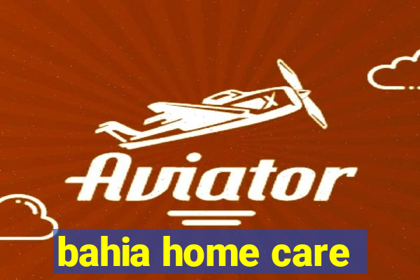 bahia home care