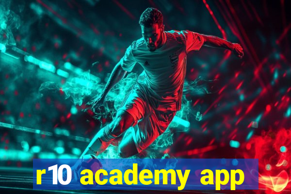 r10 academy app