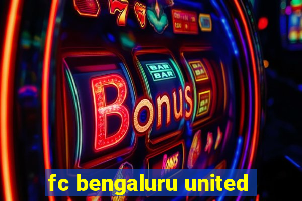 fc bengaluru united