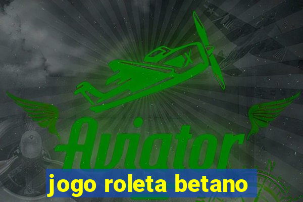 jogo roleta betano