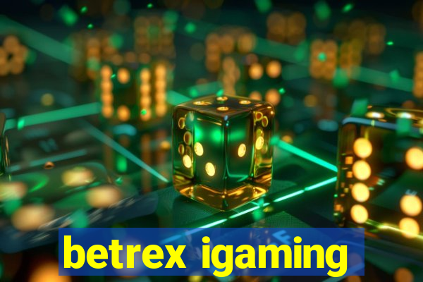 betrex igaming