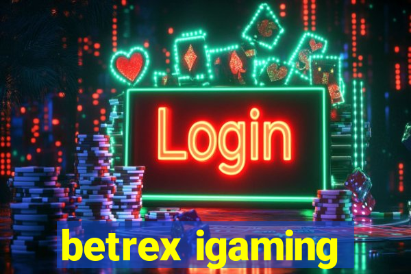 betrex igaming