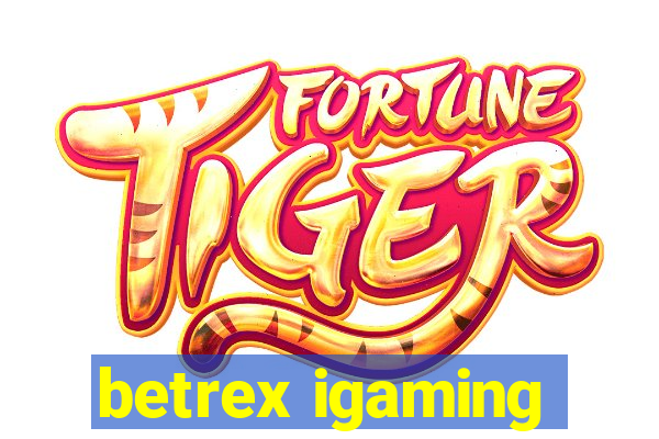 betrex igaming