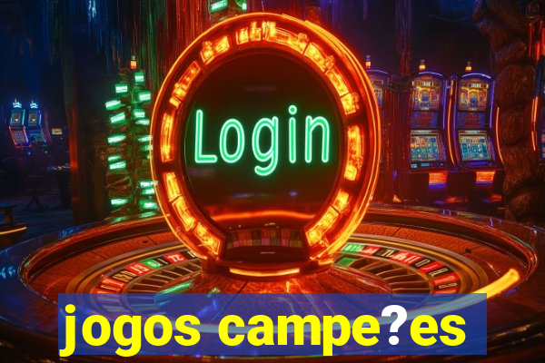 jogos campe?es