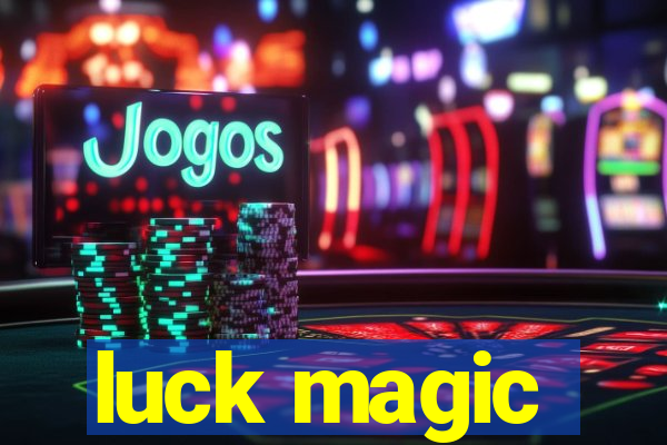 luck magic